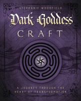 Dark Goddess Craft: A Journey through the Heart of Transformation 0738752568 Book Cover
