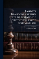 Landets Brandforsikkring efter de bestaeende vedtægtsmæssige Bestemmelser 117217556X Book Cover