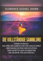 Die Vollständige Sammlung: Vier große Meisterwerke von Florence Scovel Shinn B0B8BK5CN9 Book Cover