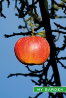 My Garden: Ripe red apple. Format A5, 120 pages, fine grey lined. Journal, diary, notebook and garden planner for everything that happens in the garden throughout the year 1708443606 Book Cover