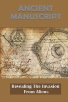 Ancient Manuscript: Revealing The Invasion From Aliens B09MYSRSVS Book Cover
