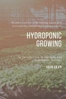 Hydroponic Growing: The Ultimate Beginners Guide to Building a Hydroponic System B085RTHJ1M Book Cover