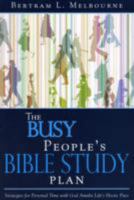 The Busy People Bible Study Plan: 52 Weeks to Developing a Deeper Relationship With God 1603520678 Book Cover