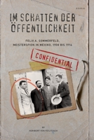 Im Schatten Der Oeffentlichkeit: Felix A. Sommerfeld, Geheimagent in Mexiko, 1908 Bis 1914 0996955429 Book Cover