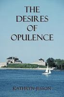 The Desires of Opulence 1450223834 Book Cover