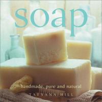 Soap: Handmade, Pure and Natural 1903141168 Book Cover