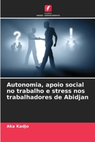 Autonomia, apoio social no trabalho e stress nos trabalhadores de Abidjan 620612469X Book Cover