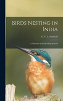 Birds Nesting in India: A Calendar of the Breeding Seasons 1443759910 Book Cover