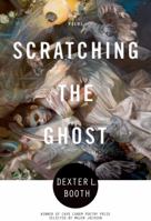 Scratching the Ghost: Poems 1555976603 Book Cover