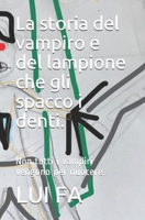 La storia del vampiro e del lampione che gli spacco i denti.: Non tutti i vampiri vengono per nuocere. B08NRXFZ75 Book Cover