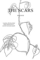 The Scars : A Collection of Poetry by Kim Davis Exploring the Devastation of Sexual Assault and the Healing Thereafter 1722314222 Book Cover