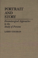 Portrait and Story: Dramaturgical Approaches to the Study of Persons (Contributions in Psychology) 0313249660 Book Cover