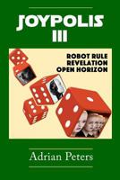 Joypolis III: Robot Rule & Revelation & Open Horizon 1726036324 Book Cover