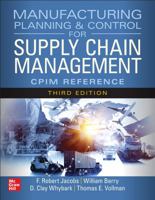 Manufacturing Planning and Control for Supply Chain Management: The CPIM Reference, Third Edition 1265138516 Book Cover