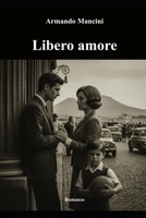 Libero amore (Italian Edition) B0GQLY8R7G Book Cover
