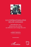 Le cinématographe selon Godard: Introduction aux Histoire(s) du cinéma ou réflexion sur le temps des arts Nouvelle édition (Champs Visuels) (French Edition) 2343181276 Book Cover