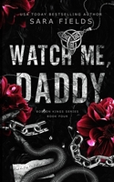 Watch Me, Daddy: Discreet Special Edition (Boston Kings: Special Edition Discreet Covers) B0DTTB5XRC Book Cover