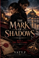 The Mark of Shadows: Book 4: The Two Lambs B0HKGNWFH2 Book Cover