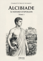 Alcibiade, Le bâtard d'Apollon - Tome 1 B0GHY13P7B Book Cover