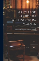 A College Course in Writing From Models 1021751618 Book Cover