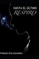 Hasta el último respiro. B08GDKGBYY Book Cover