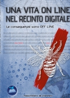 Una Vita on Line Nel Recinto Digitale: Le conseguenze sono Off Line (Italian Edition) 1447709268 Book Cover