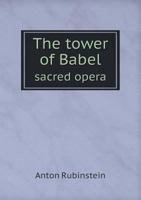 The Tower of Babel Sacred Opera 1177046334 Book Cover