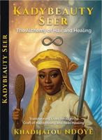 KADYBEAUTY SEER: The Alchemy of Hair and Healing 1967623872 Book Cover