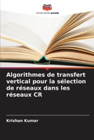 Algorithmes de transfert vertical pour la sélection de réseaux dans les réseaux CR (French Edition) 6207938666 Book Cover