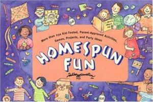 Homespun Fun: More Than 250 Kid Tested Activities, Games, Projects, Party Ideas 0312146175 Book Cover
