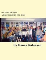 The Pawn Shop Jam A Photo History: Kennesaw, Georgia 1975 - 2010 1530964458 Book Cover