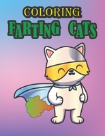 Coloring Farting Cats: Cute and Lovable Farting Cats Coloring Book for Animal Lovers who Love Cat Farts B08R9G7NKR Book Cover