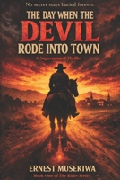 The Day When the Devil Rode into Town (The Rider Series) B0GSMP4J72 Book Cover