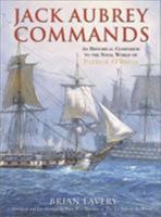 Jack Aubrey Commands: An Historical Companion to the Naval World of Patrick O'Brian 0851779468 Book Cover