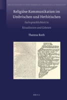 Religiöse Kommunikation im Umbrischen und Hethitischen Fachsprachlichkeit in Ritualtexten und Gebeten (Brill's Studies in Indo-European Languages & Linguistics, 23) 900443657X Book Cover