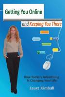 Getting You Online and Keeping You There: A Look at Today’s Interactive Marketing and Technology 1439215022 Book Cover