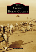 Around Horry County (Images of America) 1467162272 Book Cover