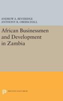 African Businessmen and Development in Zambia 0691627924 Book Cover