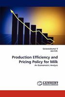 Production Efficiency and Pricing Policy for Milk: An Econometric Analysis 3838399307 Book Cover