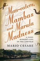 Man-Eaters, Mambas and Marula Madness 1868424618 Book Cover