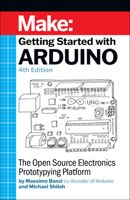 Getting Started With Arduino: The Open Source Electronics Prototyping Platform 1680456938 Book Cover