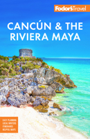 Fodor's Cancun & the Riviera Maya: With Tulum, Cozumel, and the Best of the Yucatán 1640976825 Book Cover