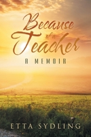 Because of a Teacher: A Memoir 166410528X Book Cover