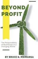 Beyond Profit: The Responsibility of Businesses in a Changing World B0C1B33KL2 Book Cover
