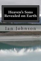 Heaven's Sons Revealed on Earth 1491243511 Book Cover
