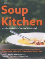 Soup Kitchen: The Ultimate Collection from the Ultimate Chefs Including Nigella Lawson, Jamie Oliver, Gordon Ramsay and Rick Stein 0007255381 Book Cover