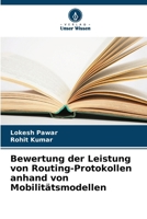 Bewertung der Leistung von Routing-Protokollen anhand von Mobilitätsmodellen (German Edition) 6207957482 Book Cover