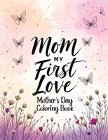 Mother's Day Coloring Book: Inspirational and Motivational Quotes for Loving Celebrations, Beautiful Moments with Mom and a Gift of Mindful Relaxation 8368294363 Book Cover