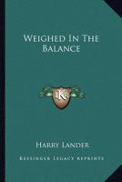 Weighed in the Balance. [A novel.] 1241581800 Book Cover