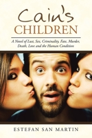 Cain's Children : A Novel of Lust, Sex, Criminality, Fate, Murder, Death, Love and the Human Condition 1796029947 Book Cover